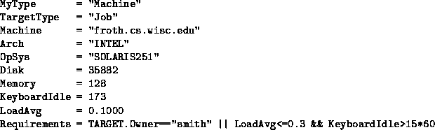 \begin{figure}
\begin{verbatim}
MyType = ''Machine''
TargetType = ''Job''
Machin...
 ...ith'' \vert\vert LoadAvg<=0.3 && KeyboardIdle\gt 15*60\end{verbatim}\end{figure}